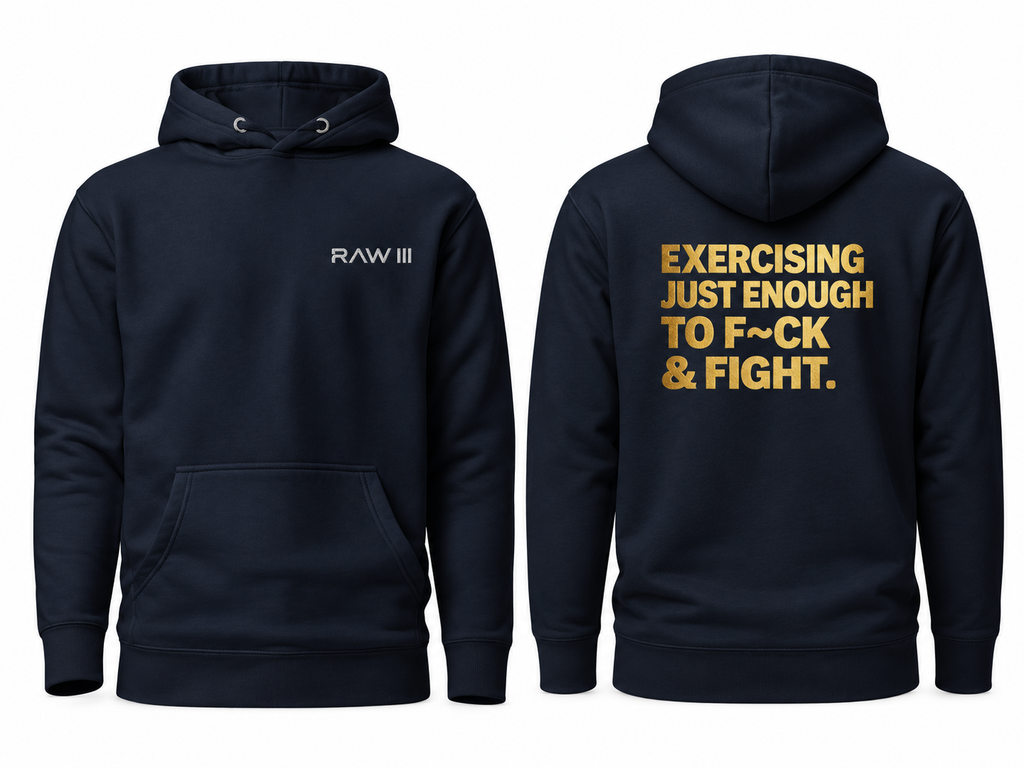 RAW III – Exercising Just Enough Hoodie